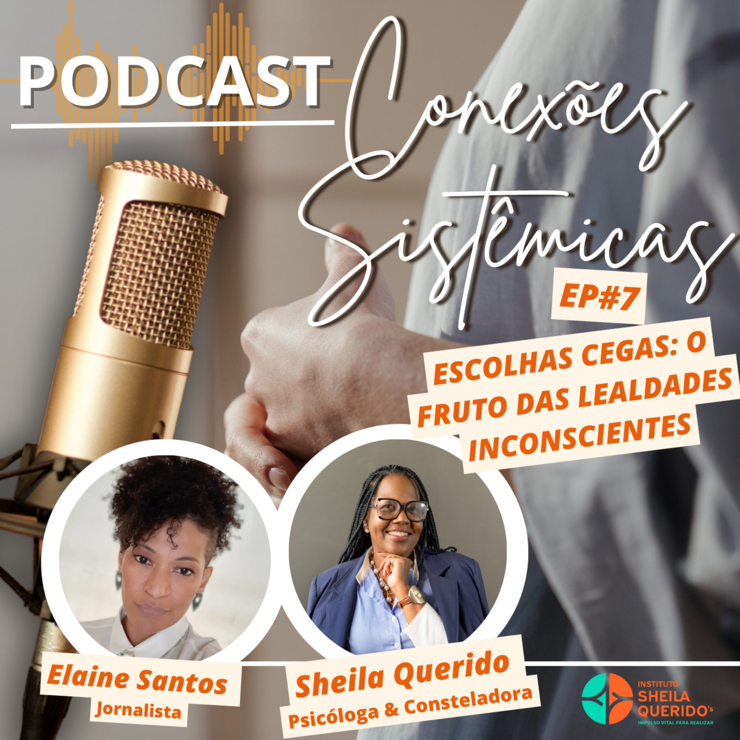 Capa do episódio 7 do podcast Conexões Sistêmicas, com Sheila Querido e Elaine Santos.